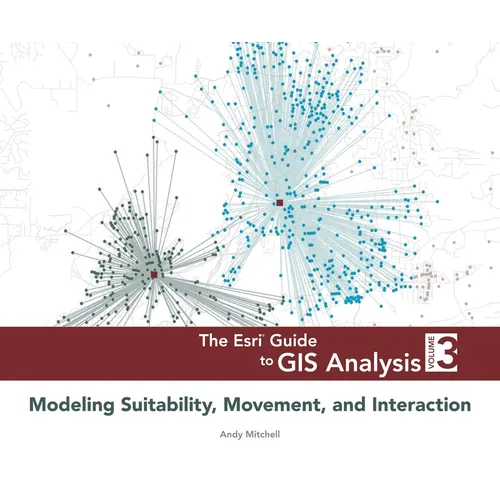 The ESRI Guide to GIS Analysis, Volume 3: Modeling Suitability, Movement, and Interaction - Paperback