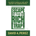 Escape the Rich Trap: The Path to Wealth That Gets You Off the Hamster Wheel - Paperback