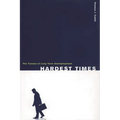 Hardest Times: The Trauma of Long Term Unemployment - Hardcover