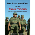 The Rise and Fall of the Tamil Tigers: How the LTTE terrorists were defeated - Paperback