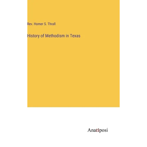 History of Methodism in Texas - Hardcover