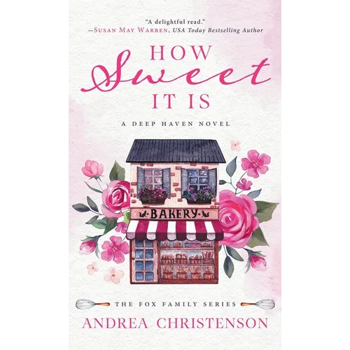 How Sweet It Is: A Deep Haven Novel - Hardcover