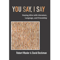 You Say, I Say: Staying Alive with Literature, Language, and Friendship - Hardcover