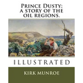 Prince Dusty; a story of the oil regions. - Paperback