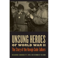 Unsung Heroes of World War II: The Story of the Navajo Code Talkers - Paperback