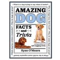 Amazing Dog Facts and Trivia: A Canine Compendium of Tail-Wagging Trivia - Hardcover