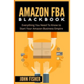 Amazon FBA: Everything You Need to Know to Start Your Amazon Business Empire - Paperback