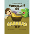 Dinosaurs Like Bananas Too!: The Adventures of Logan and T-Rex - Hardcover
