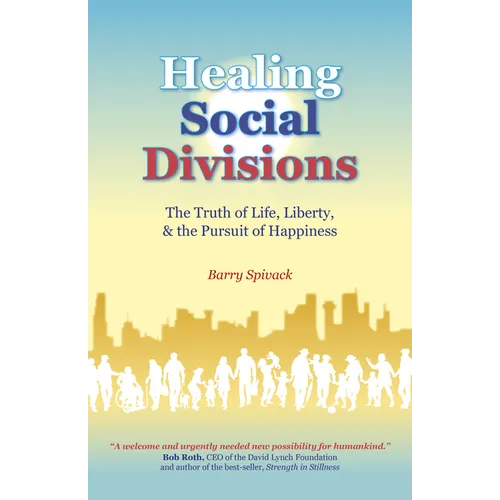 Healing Social Divisions: The Truth of Life, Liberty and the Pursuit of Happiness - Paperback