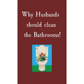 Why Husbands should clean the Bathrooms! - Hardcover