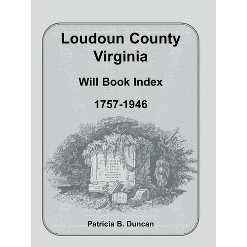 Loudoun County, Virginia Will Book Index, 1757-1946 - Paperback