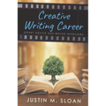 Creative Writing Career: Becoming a Writer of Film, Video Games, and Books - Paperback