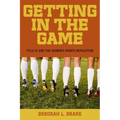 Getting in the Game: Title IX and the Women's Sports Revolution - Hardcover