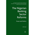 The Nigerian Banking Sector Reforms: Power and Politics - Paperback