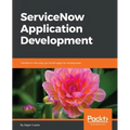 ServiceNow Application Development: Transform the way you build apps for enterprises - Paperback