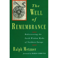 The Well of Remembrance: Rediscovering the Earth Wisdom Myths of Northern Europe - Paperback