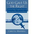 God Gave Us the Right: Conservative Catholic, Evangelical Protestant, and Orthodox Jewish Women Grapple with Feminism - Paperback