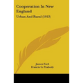 Cooperation In New England: Urban And Rural (1913) - Paperback