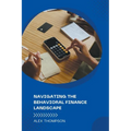 Navigating the Behavioral Finance Landscape - Paperback