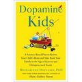 Dopamine Kids: A Science-Based Plan to Rewire Your Child's Brain and Take Back Your Family in the Age of Screens and Ultraprocessed Foods - Hardcover