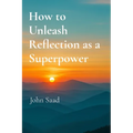 How to Unleash Reflection as a Superpower - Paperback