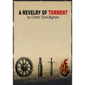 A Revelry of Torment: Second Edition - Hardcover