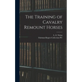 The Training of Cavalry Remount Horses - Hardcover