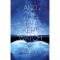 And the Stars Kept Watch - Paperback