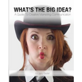 What's The Big Idea?: A Guide To Creative Marketing Communication - Paperback