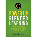 Power Up Blended Learning: A Professional Learning Infrastructure to Support Sustainable Change - Paperback