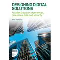 Designing Digital Solutions: Architecting user experiences, processes, data and security - Paperback