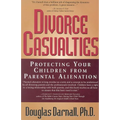 Divorce Casualties: Protecting Your Children From Parental Alienation - Paperback