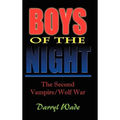 Boys of the Night: The Second Vampire/Wolf War - Hardcover