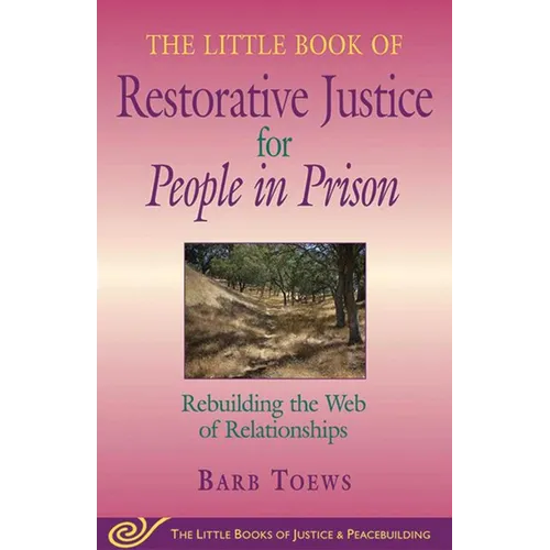The Little Book of Restorative Justice for People in Prison: Rebuilding the Web of Relationships - Paperback