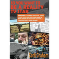 So You Want to Be a "Reality" TV Star: Everything I Learned About Sex, Drugs, Fraud, Rock and Roll, and Vipers as Team Leader of Discovery Channel's T - Paperback