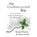 The Unobstructed Way: A True Account of the Exploration of Life After Death - Paperback