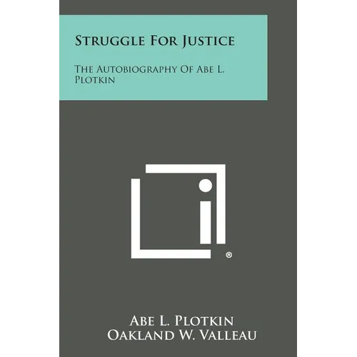 Struggle for Justice: The Autobiography of Abe L. Plotkin - Paperback