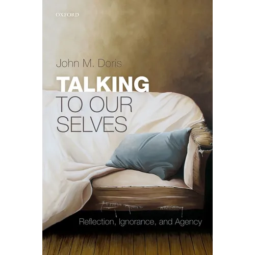 Talking to Our Selves: Reflection, Ignorance, and Agency - Paperback