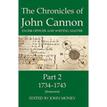 The Chronicles of John Cannon, Excise Officer and Writing Master, Part 2: 1734-1743 (Somerset) - Hardcover