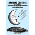 Surviving Cushing's Disease A Young Man's Journey - Paperback