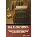 My First Book: The Experiences of Walter Besant, A. Conan Doyle, Kipling, Zanagwill, Corelli, Bret Harte, Robert Louis Stevenson and Others - Paperback
