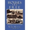 Houses Are Free: Achieving the American Dream - Paperback