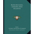 Rosicrucians, Lemuria And Atlantis - Paperback