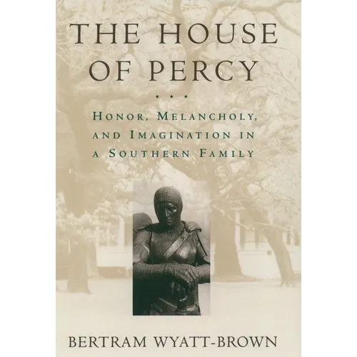 The House of Percy: Honor, Melancholy, and Imagination in a Southern Family - Paperback