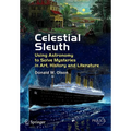 Celestial Sleuth: Using Astronomy to Solve Mysteries in Art, History and Literature - Paperback