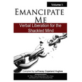 Emancipate Me: Verbal Liberation for the Shackled Mind - Paperback