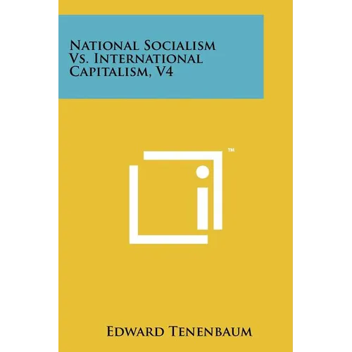 National Socialism Vs. International Capitalism, V4 - Paperback