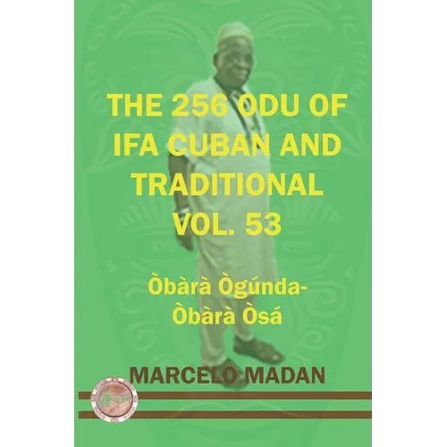 The 256 Odu of Ifa Cuban and Traditional Vol.53 Obara Ogunda-Obara Osa - Paperback