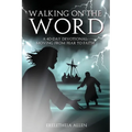 Walking on the Word: A 40-Day Devotional Moving from Fear to Faith - Paperback