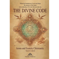 The Divine Code: Aeons and Esoteric Christianity - Paperback